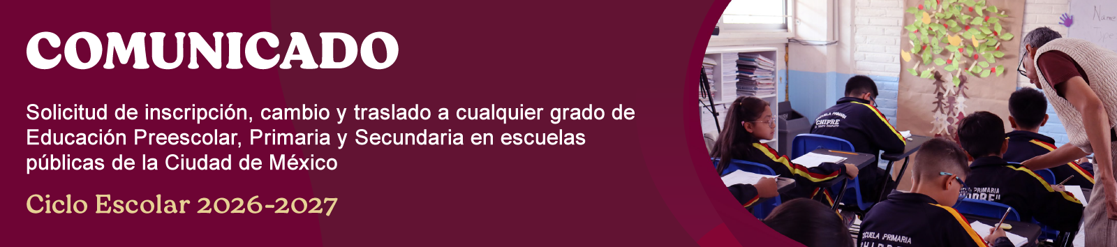 Comunicado de Solicitud de inscripción, cambio y traslado a cualquier grado de educación Preescolar, Primaria o Secundaria en escuelas públicas de la Ciudad de México, ciclo escolar 2026-2027